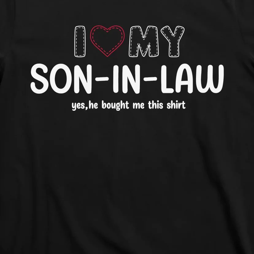 I Love My Son In Law For Father In Law T-Shirt