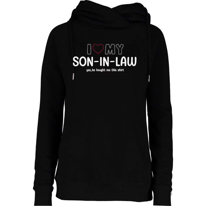 I Love My Son In Law For Father In Law Womens Funnel Neck Pullover Hood