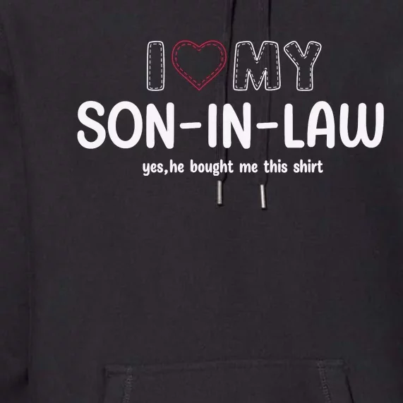 I Love My Son In Law For Father In Law Premium Hoodie