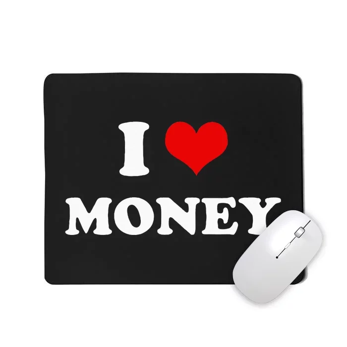 I Love Money Funny Heart Mousepad