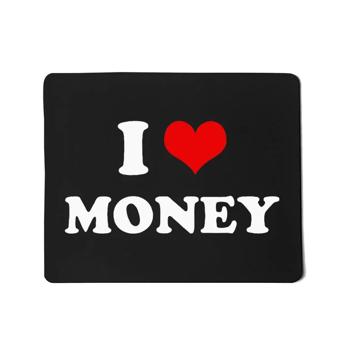 I Love Money Funny Heart Mousepad