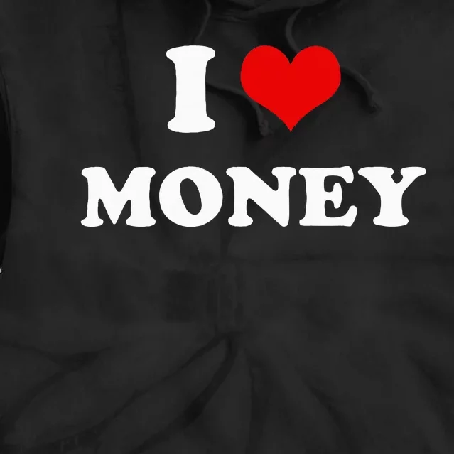 I Love Money Funny Heart Tie Dye Hoodie