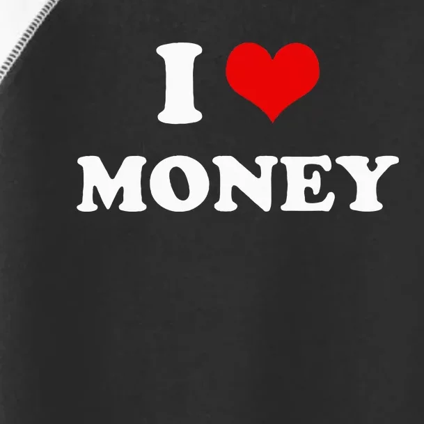 I Love Money Funny Heart Toddler Fine Jersey T-Shirt