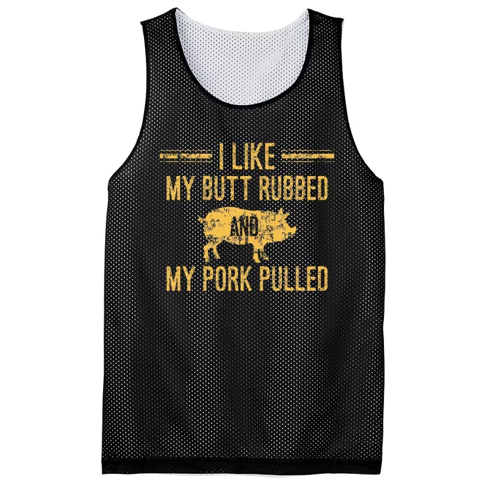 I Like My Butt Rubbed And My Pork Pulled Mesh Reversible Basketball Jersey Tank