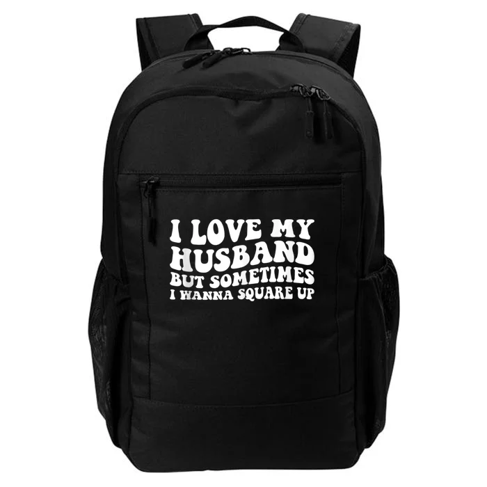 I Love My Husband But Sometimes I Wanna Square Up Vintage Daily Commute Backpack