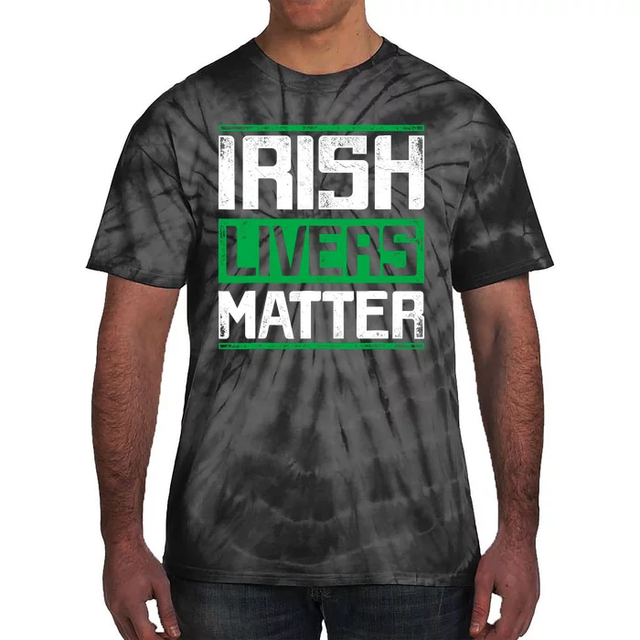 Irish Livers Matter St Patricks Day Tie-Dye T-Shirt