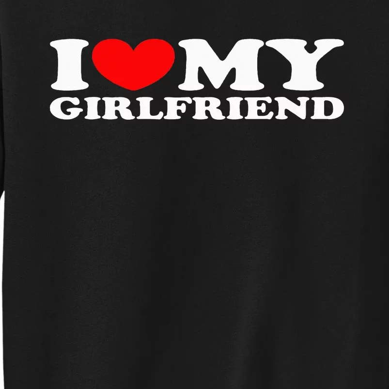 I Love My Girlfriend I Heart My Girlfriend Sweatshirt