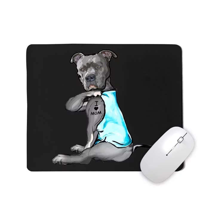 I Love Mom Tattoo Pitbull Dog Lover Women Gift Pitbull Mom TShirt Mousepad