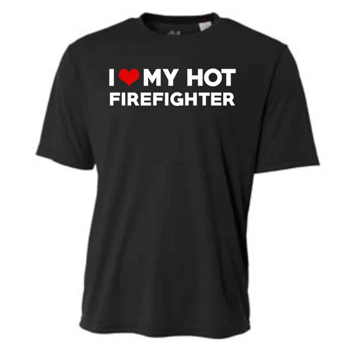 I Love My Hot Husband Firefighter Fiance Gift Cooling Performance Crew T-Shirt