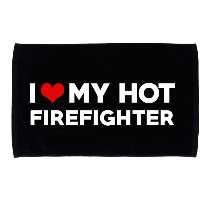 I Love My Hot Husband Firefighter Fiance Gift Microfiber Hand Towel