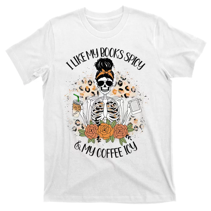 I Like My Books Spicy And My Coffee Icy  Skeleton T-Shirt