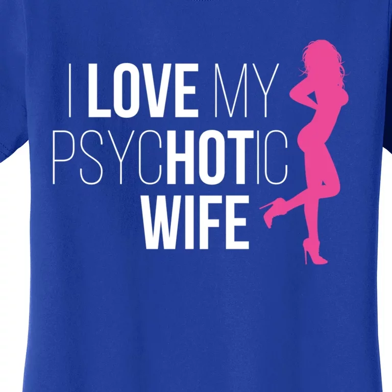 I Love My Psychotic Wife Proud Husband Funny Spouse Great Gift Women's T-Shirt