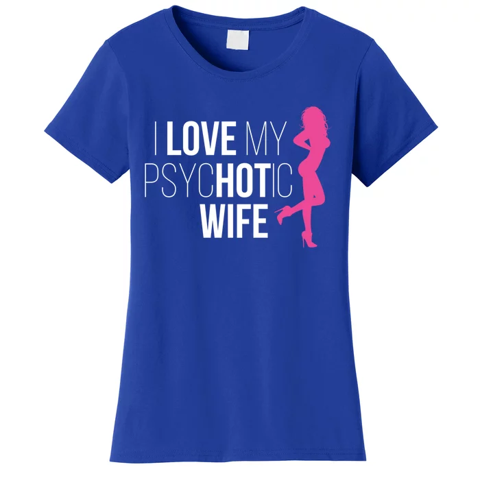 I Love My Psychotic Wife Proud Husband Funny Spouse Great Gift Women's T-Shirt