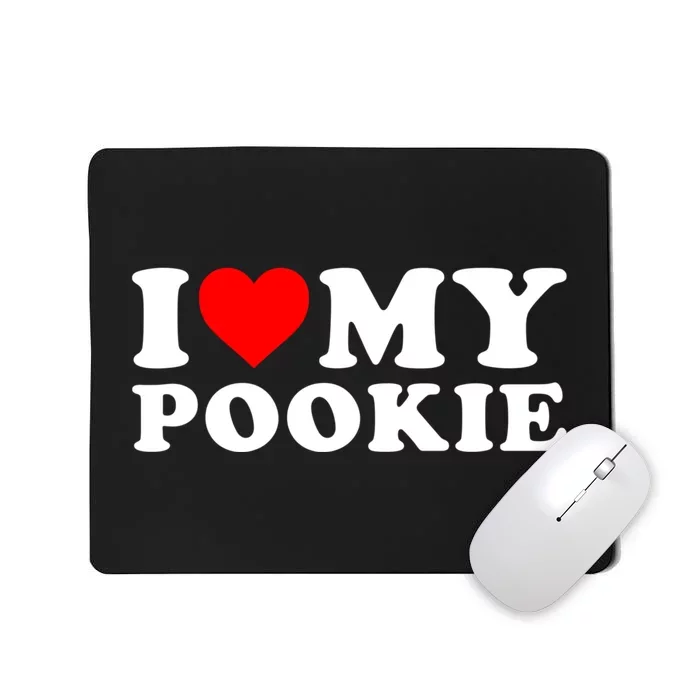 I Love My Pookie I Heart My Pookie Mousepad