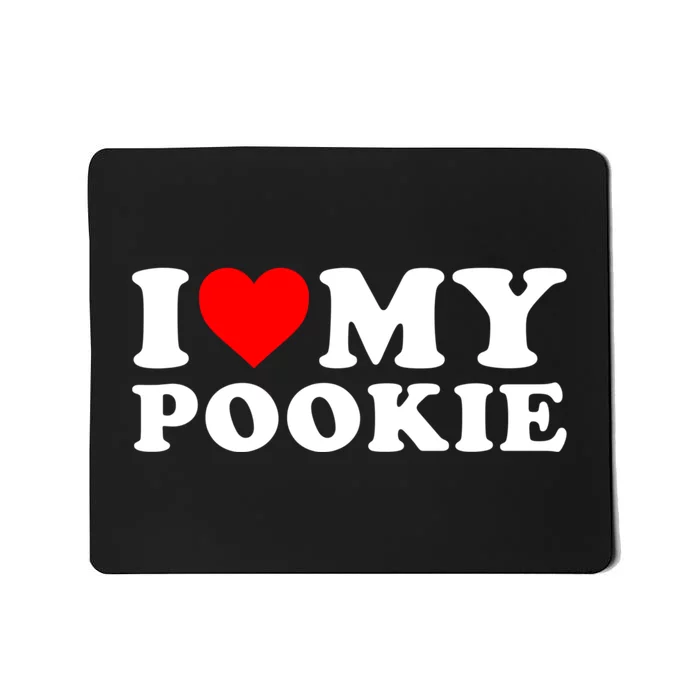 I Love My Pookie I Heart My Pookie Mousepad