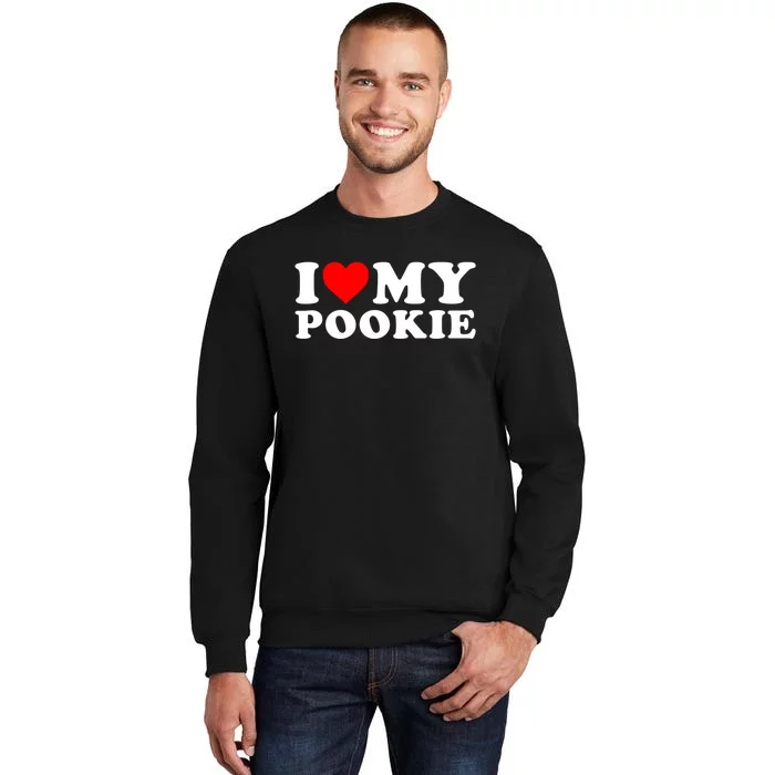 I Love My Pookie I Heart My Pookie Tall Sweatshirt