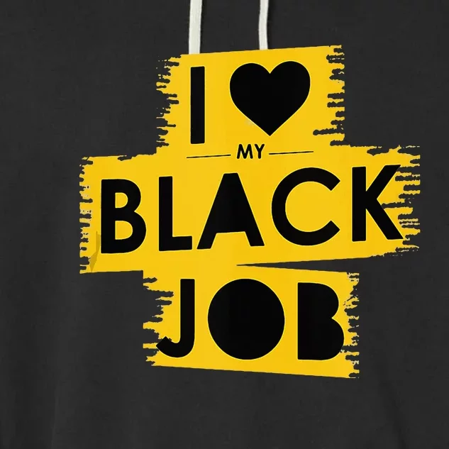 I Love My Black Job Garment-Dyed Fleece Hoodie