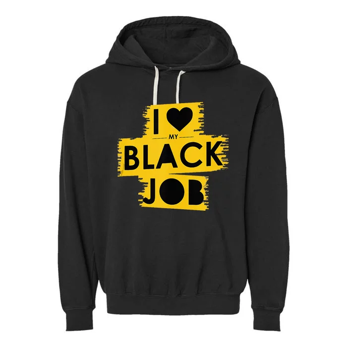 I Love My Black Job Garment-Dyed Fleece Hoodie