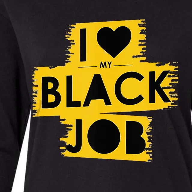 I Love My Black Job Womens Cotton Relaxed Long Sleeve T-Shirt