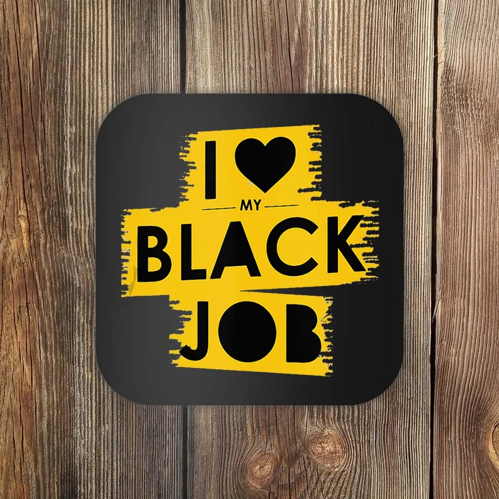 I Love My Black Job Coaster