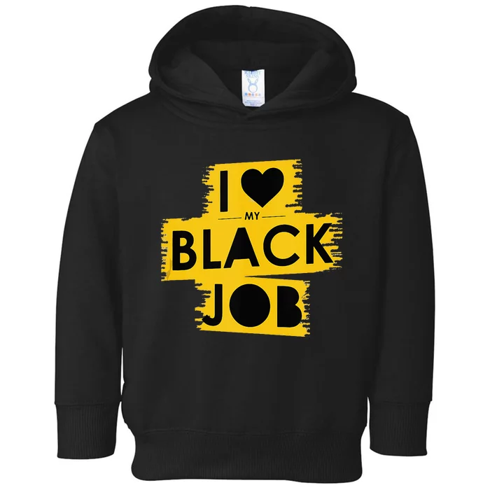 I Love My Black Job Toddler Hoodie