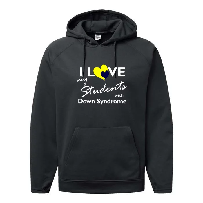 I Love My Students Down Syndrome Awareness Gift Performance Fleece Hoodie