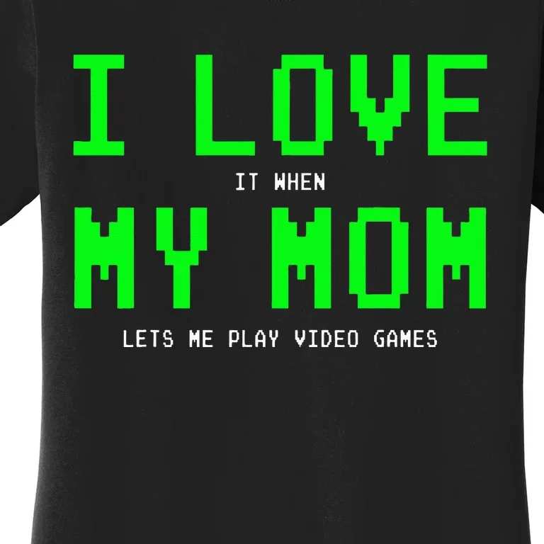 I Love My Mom Gamer Gifts For Teen Video Games Women's T-Shirt