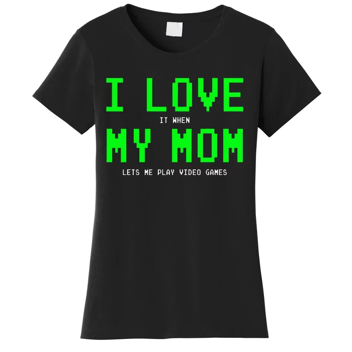 I Love My Mom Gamer Gifts For Teen Video Games Women's T-Shirt