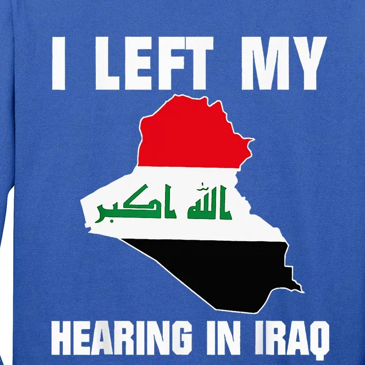 I Left My Hearing In Iraq Tall Long Sleeve T-Shirt