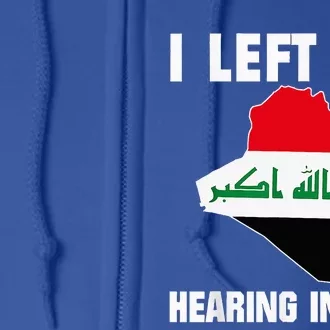 I Left My Hearing In Iraq Full Zip Hoodie