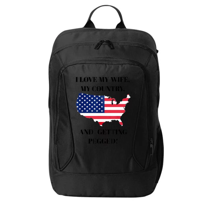 I LOVE MY WIFE MY COUNTRY AND GETTING PEGGED! City Backpack