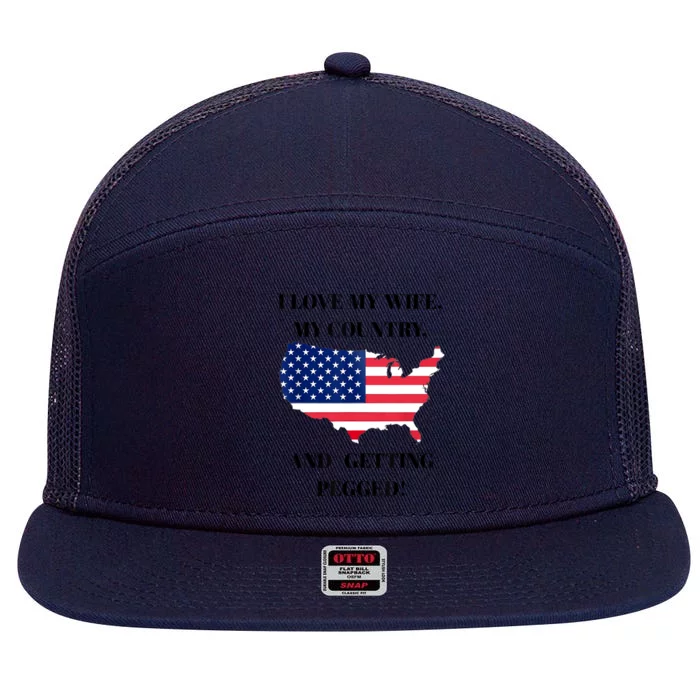 I LOVE MY WIFE MY COUNTRY AND GETTING PEGGED! 7 Panel Mesh Trucker Snapback Hat