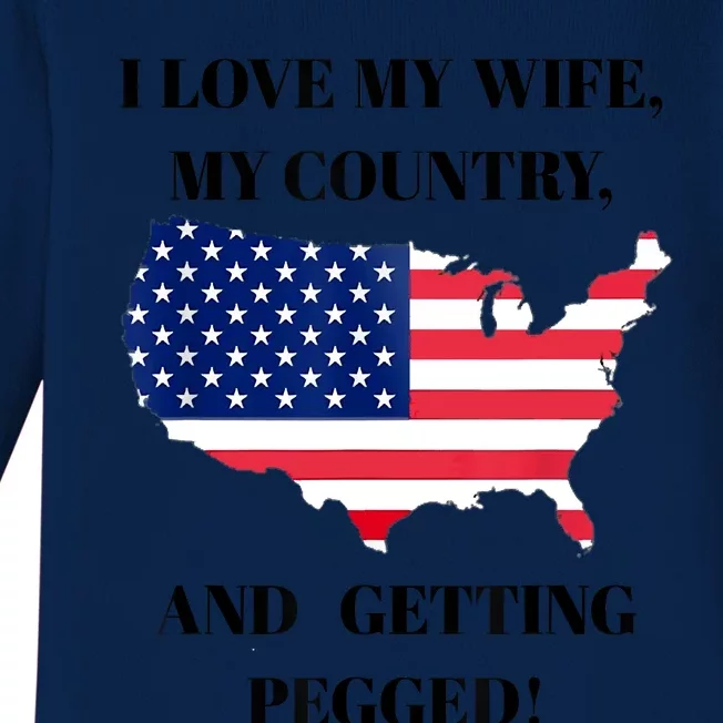 I LOVE MY WIFE MY COUNTRY AND GETTING PEGGED! Baby Long Sleeve Bodysuit