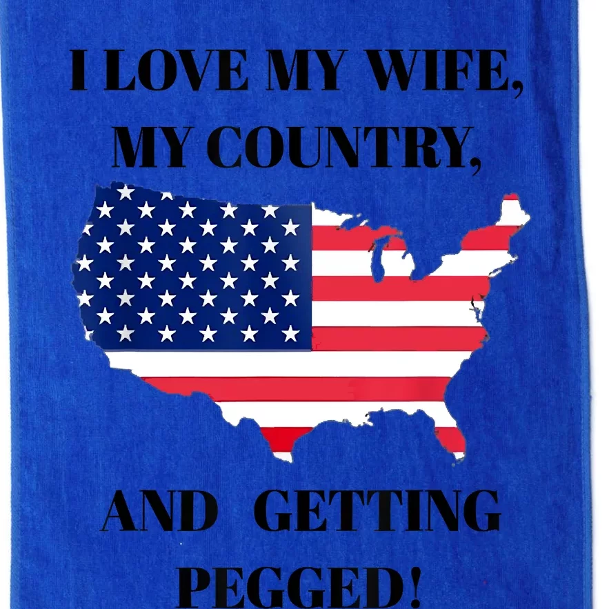 I LOVE MY WIFE MY COUNTRY AND GETTING PEGGED! Platinum Collection Golf Towel