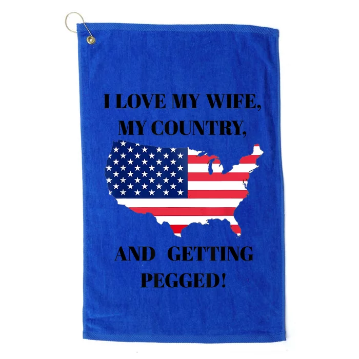 I LOVE MY WIFE MY COUNTRY AND GETTING PEGGED! Platinum Collection Golf Towel