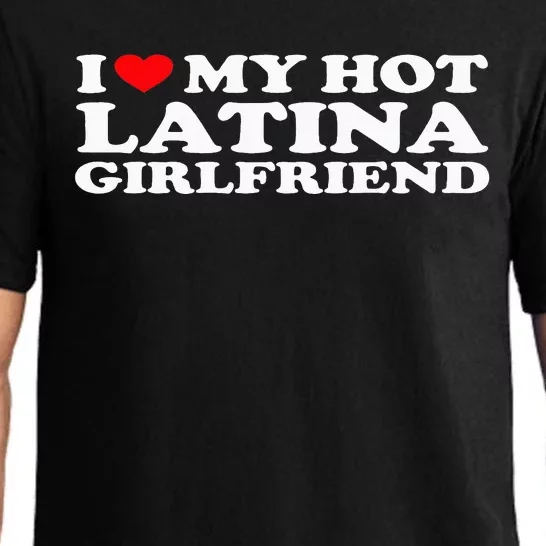 I Love My Hot Latina Girlfriend I Heart My Hot Latina GF Pajama Set