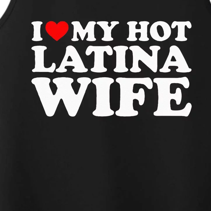 I Love My Hot Latina Wife Performance Tank