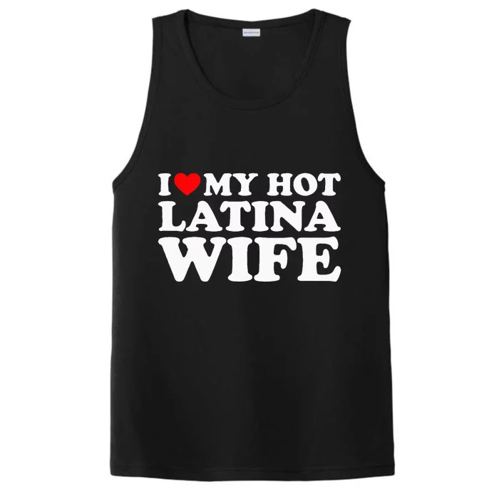 I Love My Hot Latina Wife Performance Tank