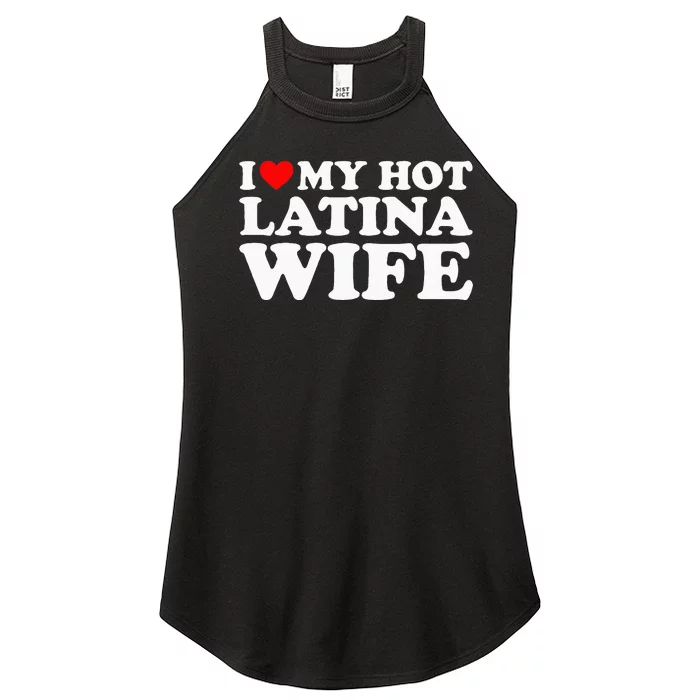 I Love My Hot Latina Wife Women’s Perfect Tri Rocker Tank