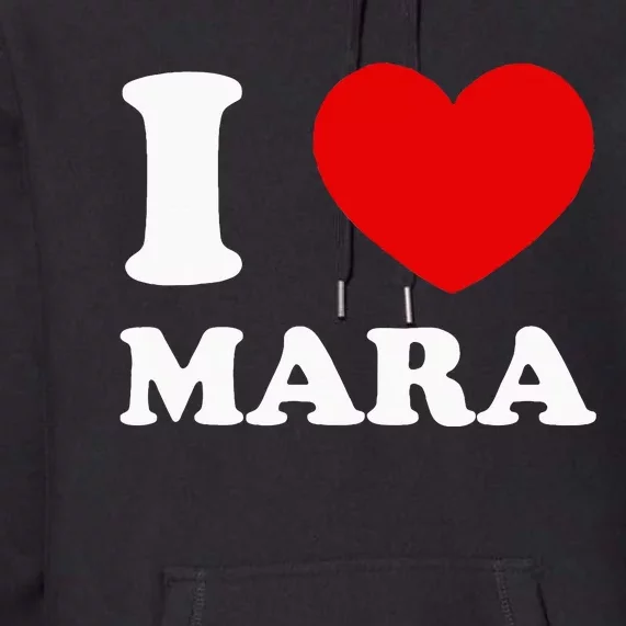 I Love Mara Premium Hoodie