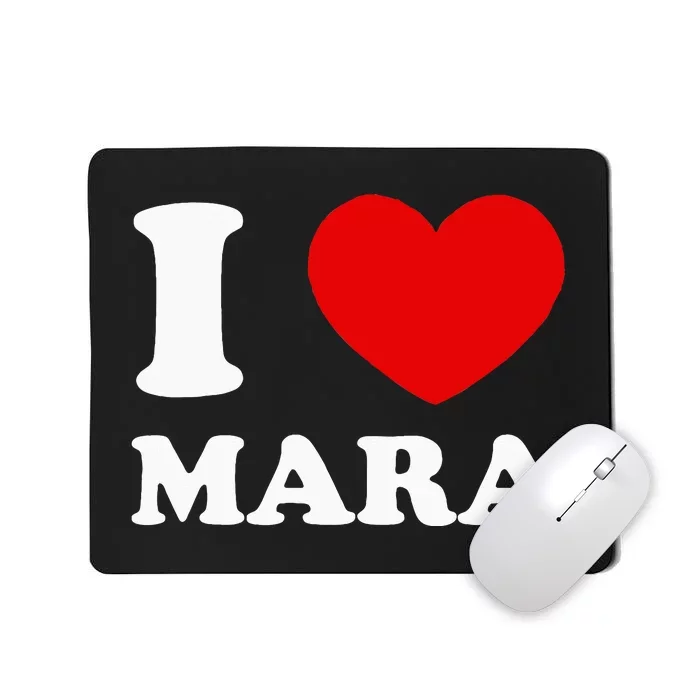 I Love Mara Mousepad