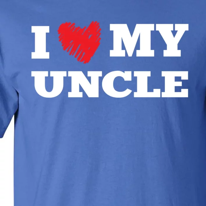 I Love My Uncle Favorite Family Member Valentines Oncle Cool Gift Tall T-Shirt