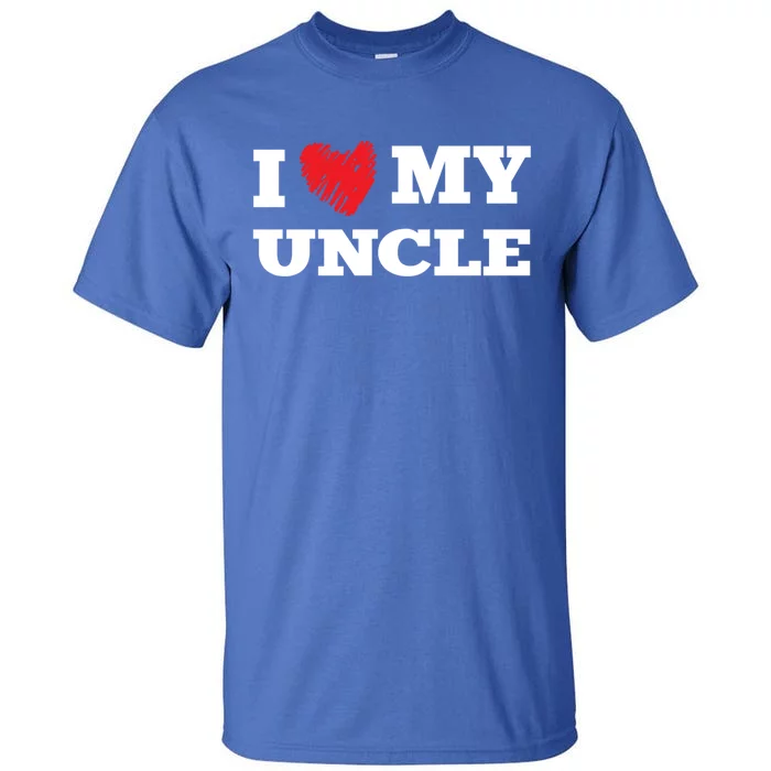 I Love My Uncle Favorite Family Member Valentines Oncle Cool Gift Tall T-Shirt