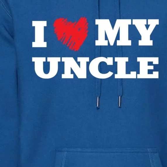 I Love My Uncle Favorite Family Member Valentines Oncle Cool Gift Premium Hoodie