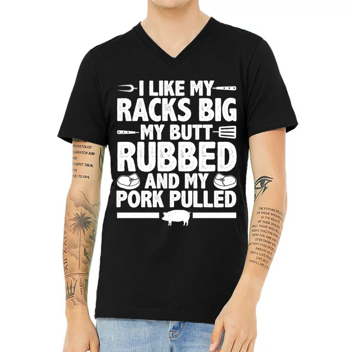 I Like My Butt Rubbed And My Pork Pulled V-Neck T-Shirt