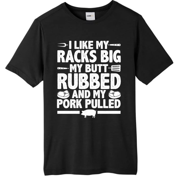 I Like My Butt Rubbed And My Pork Pulled ChromaSoft Performance T-Shirt