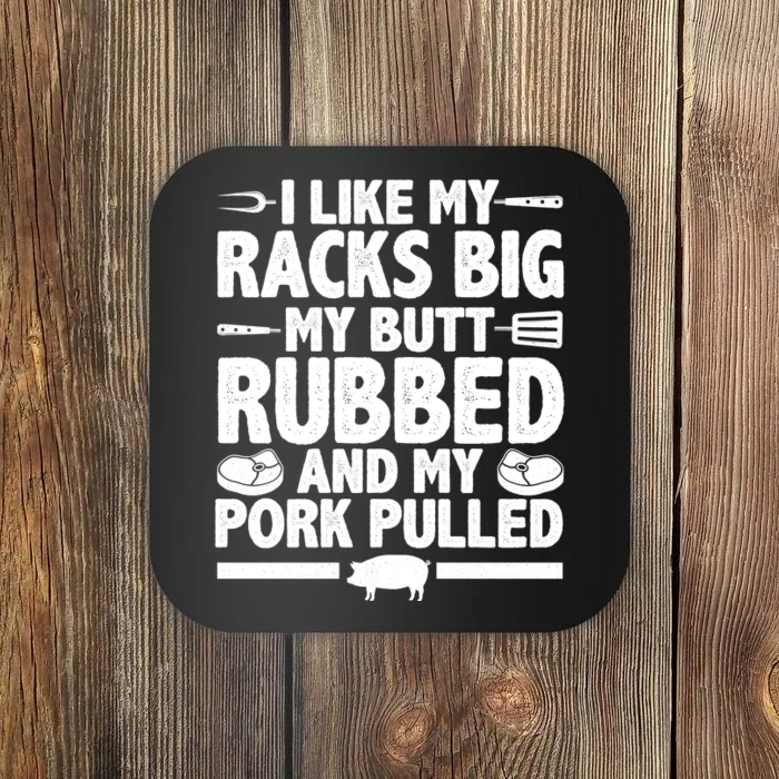 I Like My Butt Rubbed And My Pork Pulled Coaster