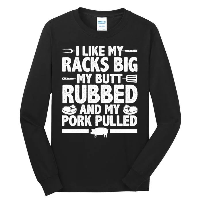 I Like My Butt Rubbed And My Pork Pulled Tall Long Sleeve T-Shirt