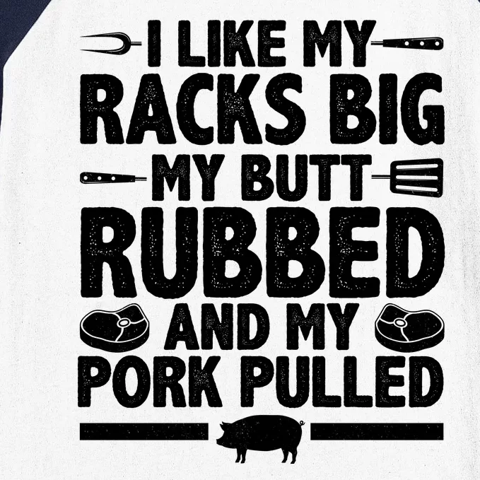 I Like My Butt Rubbed And My Pork Pulled Baseball Sleeve Shirt