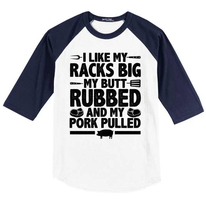 I Like My Butt Rubbed And My Pork Pulled Baseball Sleeve Shirt